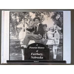 A Pictorial History Of Fairbury, Nebraska Volume 2
